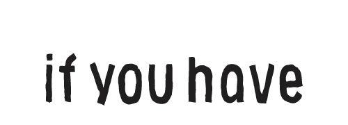 if you have